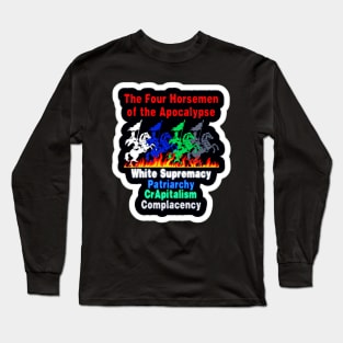 Four Horsemen Of The Apocalypse - White Supremacy - Patriarchy - CRapitalism - Complacency - Sticker - Front Long Sleeve T-Shirt
